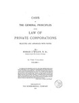 Cases on the General Principles of the Law of Private Corporations, Volume 1 by Horace L. Wilgus