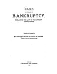 Cases on the Law of Bankruptcy: Including the Law of Fraudulent Conveyances