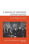 A Nation of Widening Opportunities: The Civil Rights Act at 50 by Ellen D. Katz and Samuel R. Bagenstos