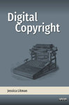 Digital Copyright by Jessica Litman