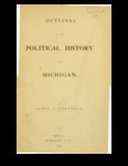 Outlines of the Political History of Michigan by James V. Campbell