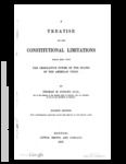 A Treatise on the Constitutional Limitations Which Rest Upon the Legislative Power of the States of the American Union by Thomas M. Cooley