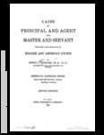 Cases on Principal and Agent and Master and Servant Selected from Decisions of English and American Courts by Edwin C. Goddard