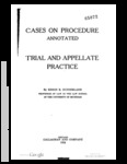 Cases on Procedure, Annotated. Trial Practice