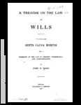 A Treatise on the Law of Wills: Including Also Gifts Causa Mortis and a Summary of the Law of Descent, Distribution and Administration by John R. Rood