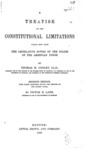 A Treatise on the Constitutional Limitations Which Rest upon the Legislative Power of the States of the American Union by Thomas M. Cooley and Victor H. Lane