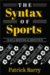 The Syntax of Sports Class 5: Rhetorical Repetition by Patrick Barry
