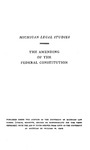 The Amending of the Federal Constitution by Lester Bernhardt Orfield