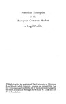 American Enterprise in the European Common Market: A Legal Profile. Volume 2. by Eric Stein and Thomas L. Nicholson