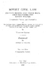 Soviet Civil Law: Private Rights and Their Back-Ground Under the Soviet Regime Comparative Survey and Translation of the Civil Code; Code of Domestic Relations; Judiciary Act; Code of Civil Procedure; Laws on Nationality, Corporations, Patents, Copyright, Collective Farms, Labor; and Other Related Laws. Volume 1.