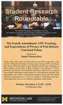 The Fourth Amendment, GPS Tracking, and Expectations of Privacy of Post-Release Convicted Felons by University of Michigan Law School