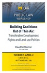 Building Coalitions Out of Thin Air: Transferable Development Rights and Land use Politics by University of Michigan Law School