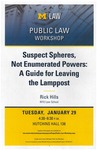 Suspect Spheres, Not Enumerated Powers: A Guide for Leaving the Lamppost by University of Michigan Law School