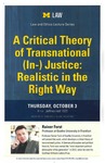 A Critical Theory of Transnational (In-) Justice: Realistic in the Right Way by University of Michigan Law School
