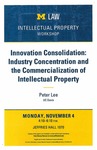 Innovation Consolidation: Industry Concentration and the Commercialization of Intellectual Property by University of Michigan Law School