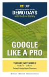 Demo Days: Google Like a Pro by University of Michigan Law Library