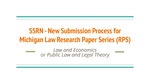 SSRN New Submission Process for Michigan Law Research Paper Series (RPS)